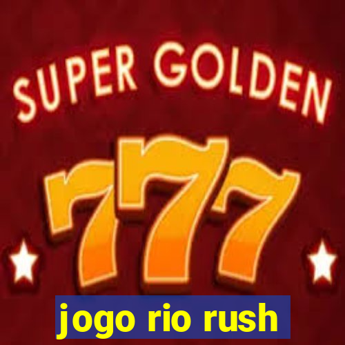 jogo rio rush